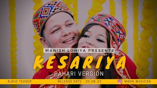 Miniatura del video "Kesariya (Pahari Version) | Teaser | Manish Lohiya | Dircomrap Production"