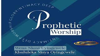 Uyingcwelekhululeka Moya Oyingcwele Prophetic Worship