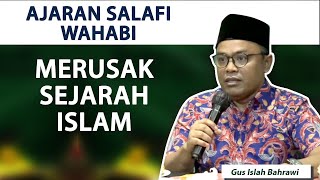 Ajaran Wahabi Salafi Merusak Sejarah Islam ~ Gus Islah Bahrawi