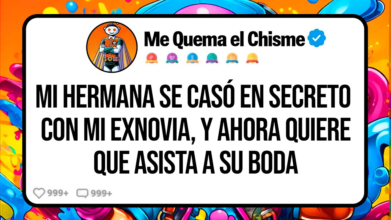 Mi Hermana Se Casó en Secreto con mi Exnovia, y Ahora Quiere que Asista a Su Boda