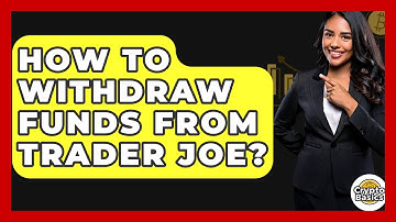 How To Withdraw Funds From Trader Joe? - CryptoBasics360.com
