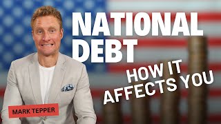 The Truth About America’s Exploding National Debt and How It Affects You