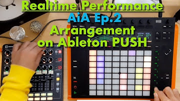 Realtime Performance of "Adventures in Ableton" Ep002 Arrangement on Ableton PUSH + LaunchControl XL