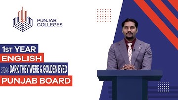 PGC Lectures - Inter Part I - Punjab Board - English - Lecture 2 - Dark They Were & Golden Eyed (B)
