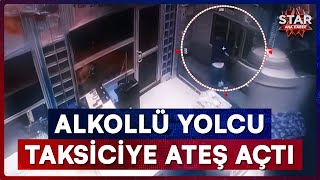 Alkollü Yolcu Tartıştığı Taksi Şoförüne Kurşun Yağdırdı Star Ana Haber