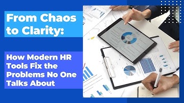 From Chaos to Clarity: How Modern HR Tools Fix the Problems No One Talks About