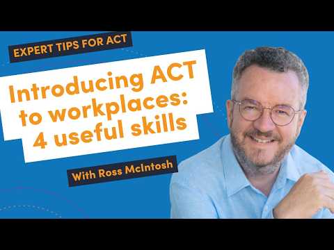 Introducing ACT to workplaces: 4 useful skills
