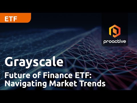 Grayscale Future of Finance ETF: Navigating Market Trends: Exclusive Interview with David Lavalle