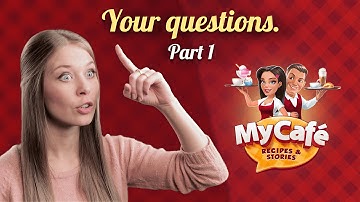 My Cafe: Your Questions  Part 1. Let