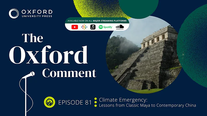 Climate Emergency: Lessons from Classic Maya to Contemporary China | The Oxford Comment | Ep 81 - DayDayNews