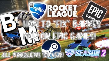*UPDATED* How To Fix Bakkes Mod On Epic Games! How To Fix All Issues With Bakkes Mod On Epic Games!