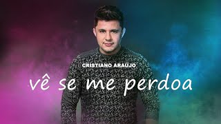 Cristiano Araújo - Vê Se Me Perdoa (Áudio Oficial) [MÚSICA INÉDITA 2023]