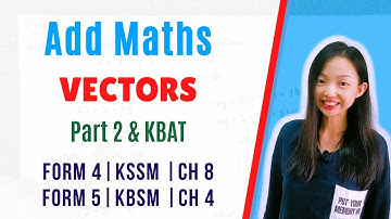 中文讲解 KSSM | Form 4 Add Maths Chapter 8 : Vectors 【Part 2】/ Form 5 ( KBSM ) - Chapter 4
