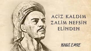 Duygulandıran YUNUS EMRE (ACİZ KALDIM ZÂLİM NEFSİN ELİNDEN) ŞİİRİ ! Resimi