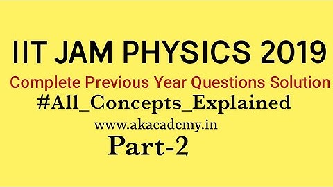 IIT JAM Physics 2019 Complete Solution | Part-2 | Akacademy