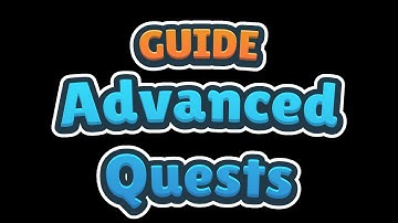 Guide : Advance Quests