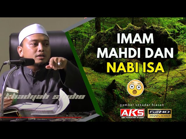 13 | Imam Mahdi u0026 Nabi Isa ! 😮 | Ustaz Wadi Anuar class=