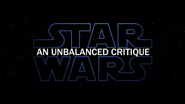 The Star Wars Sequel Trilogy: An Unbalanced Critique.