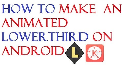 How To Make Animated Lower Third On Android