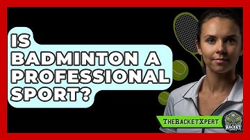 Is Badminton A Professional Sport? - The Racket Xpert