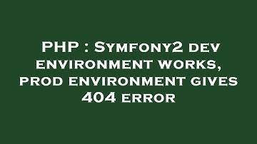 PHP : Symfony2 dev environment works, prod environment gives 404 error