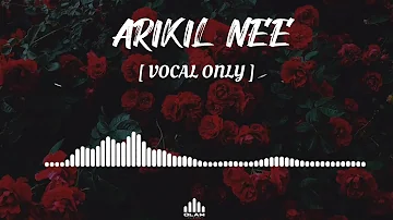 Arikil Nee Undayirunnenkil Song | VOCAL ONLY | Malayalam song ( without music )| OLAM