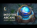 Into the Arcane | Official Event Teaser - League of Legends