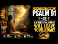 PLAY THIS TONIGHT — Psalm 91 + 35 Will Break Every Evil Force in Your Home 