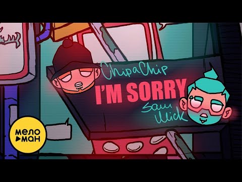 ChipaChip, Sam Wick  - I'm sorry