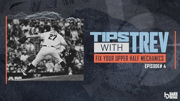 Fix Your Upper Half Mechanics | Tips with Trev Ep 4 w/ Trevor Bauer