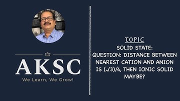 10. Solid State - Question: Distance between nearest cation and anion is x, then guess ionic solid