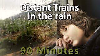 90 MINUTES Trains Sounds for sleeping, studying, with Rain #003