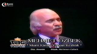 Mehmet Özbek - Mum Kimin Yanan Kerkük