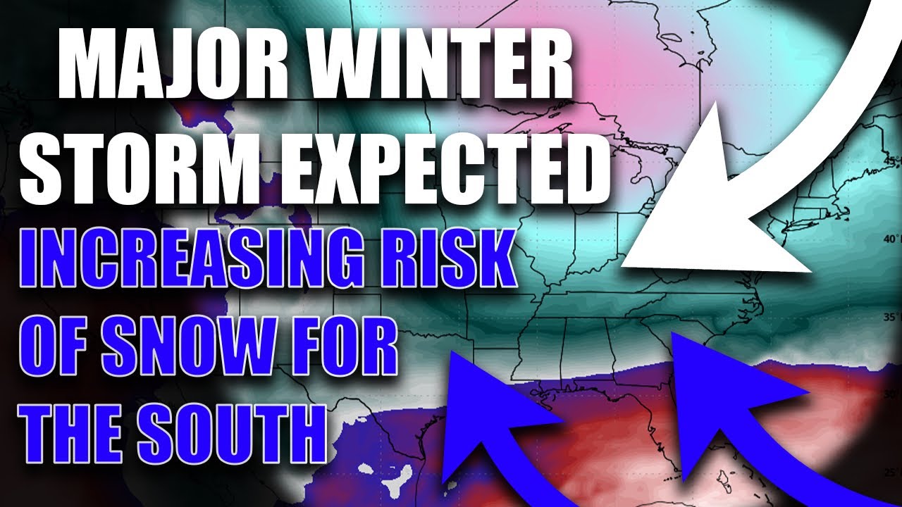 Major Winter Storm Expected! Increasing Snow Risk For The South.. - YouTube