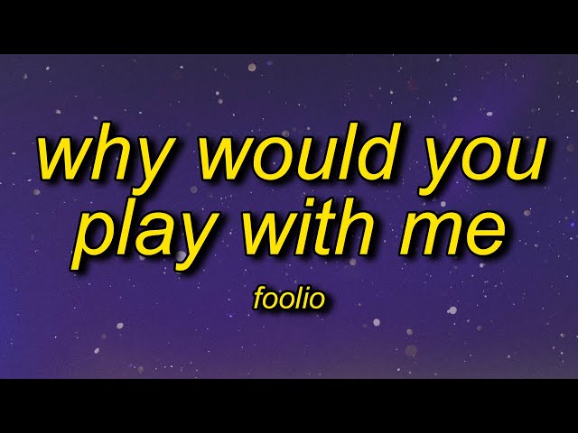 Foolio - Play With Me (Lyrics)  why would you play with me why would you  lay with me 