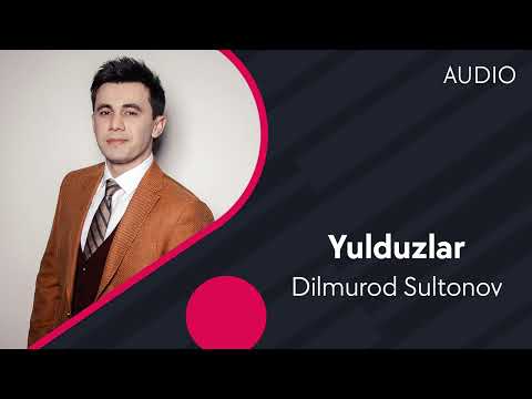 Dilmurod Sultonov — Yulduzlar | Дилмурод Султонов — Юлдузлар (AUDIO)