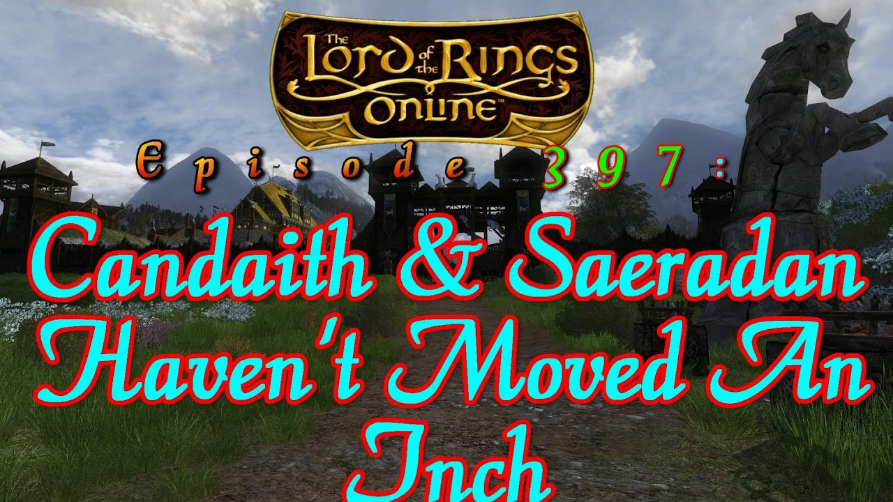 LOTRO #397: (Epic 3.1.2 - 3.1.4) Candaith & Saeradan Haven't Moved An ...