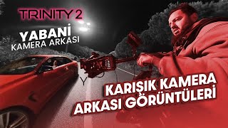 YABANİ KAMERA ARKASI GÖRÜNTÜLERİ | İSMAİL KARA | TRINITY 2 OPERATÖRÜ