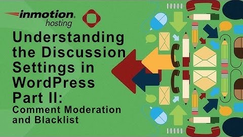 Understanding the Discussion Settings in WordPress - Part II