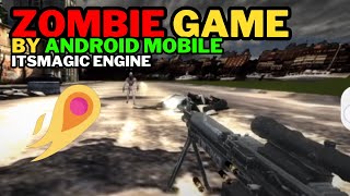 ZOMBIE GAME/FPS MADE BY ANDROID MOBILE - POWERED BY ITSMAGIC ENGINE