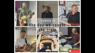 Ocean colour scene - The day we caught train (cover) by Parklife