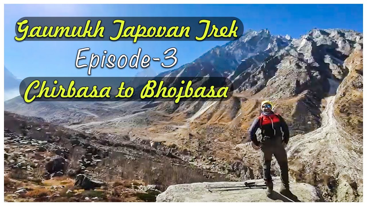 Gaumukh Tapovan Trek Episode-3 | Chirbasa to Bhojbasa