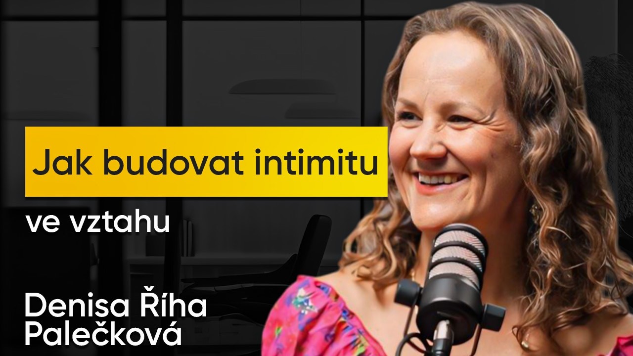 Jak udržet vášeň a intimitu ve vztahu? Denisa Říha Palečková | PROTI PROUDU