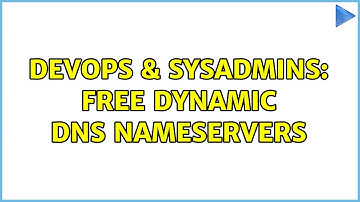 DevOps & SysAdmins: Free Dynamic DNS Nameservers (4 Solutions!!)