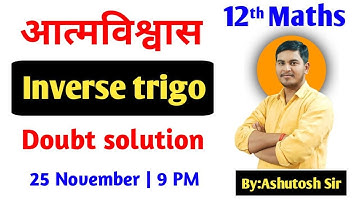12th Maths | Inverse trigonometric function | Doubt Solution | 25 November 2022 | Ashutosh Sir