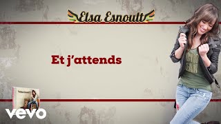 Elsa Esnoult - Et j'attends [Video Lyrics] chords