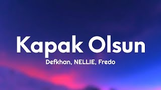 Defkhan, NELLIE & Fredo - Kapak Olsun (sözleri/Lyrics) Resimi