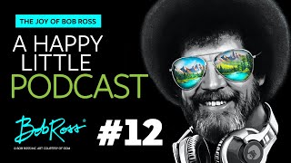 Make Love To The Canvas | Episode #12 | The Joy of Bob Ross - A Happy Little Podcast™