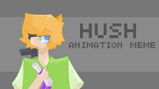 HUSH | Secret Life Animation meme