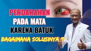 Eye Hemorrhage Due to Coughing: What Is the Solution? | Dr. Basuki Rokhmad